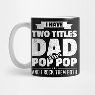 I Have Two Titles Dad And Pop Pop Grandpa Father Day Mug